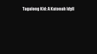 Download Tagalong Kid: A Katonah Idyll PDF Online