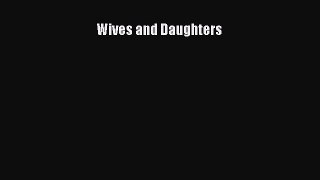 Read Wives and Daughters Ebook Free