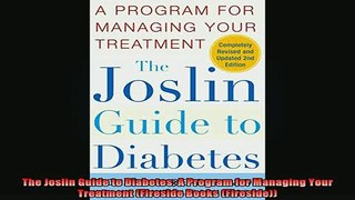 DOWNLOAD FREE Ebooks  The Joslin Guide to Diabetes A Program for Managing Your Treatment Fireside Books Full Free