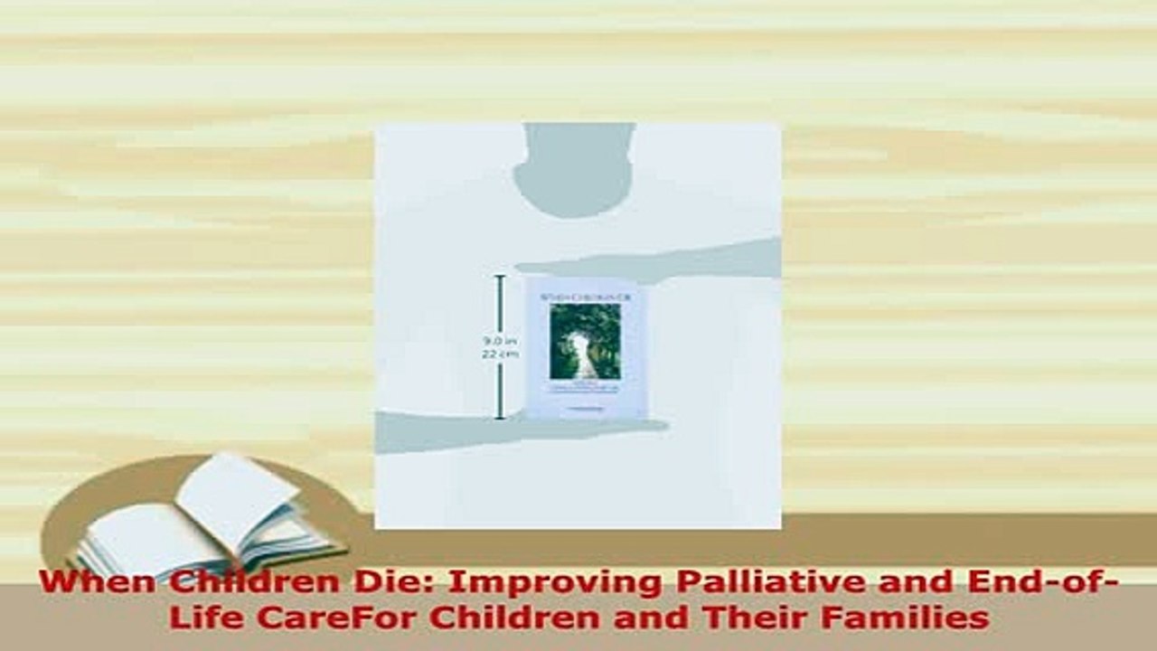 Download  When Children Die Improving Palliative and EndofLife CareFor Children and Their  EBook