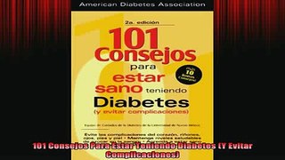 READ book  101 Consejos Para Estar Teniendo Diabetes Y Evitar Complicaciones Full EBook