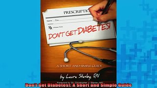 READ book  Dont Get Diabetes A Short and Simple Guide Full Free