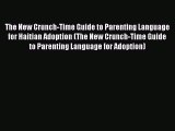 Download The New Crunch-Time Guide to Parenting Language for Haitian Adoption (The New Crunch-Time