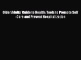 Read Older Adults' Guide to Health: Tools to Promote Self-Care and Prevent Hospitalization