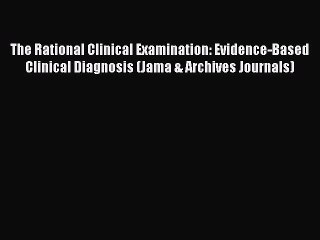 Download Video: Read The Rational Clinical Examination: Evidence-Based Clinical Diagnosis (Jama & Archives