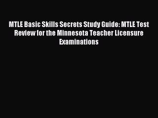 Download MTLE Basic Skills Secrets Study Guide: MTLE Test Review for the Minnesota Teacher