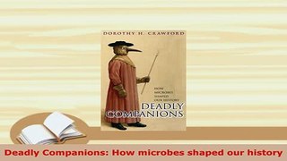 Download  Deadly Companions How microbes shaped our history Free Books