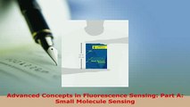 Read  Advanced Concepts in Fluorescence Sensing Part A Small Molecule Sensing Ebook Free