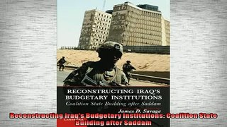 READ book  Reconstructing Iraqs Budgetary Institutions Coalition State Building after Saddam  FREE BOOOK ONLINE