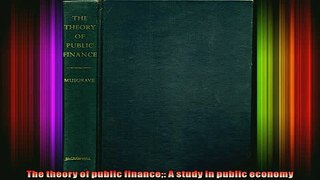 FREE DOWNLOAD  The theory of public finance A study in public economy  BOOK ONLINE