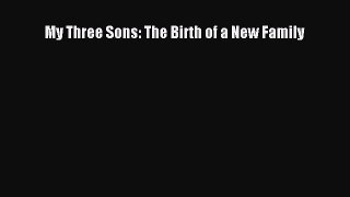 Read My Three Sons: The Birth of a New Family Ebook Free