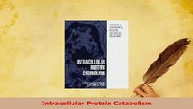 Read  Intracellular Protein Catabolism Ebook Free