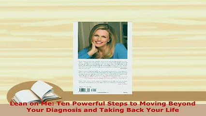 PDF  Lean on Me Ten Powerful Steps to Moving Beyond Your Diagnosis and Taking Back Your Life Free Books