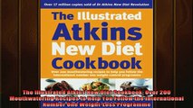 Free Full PDF Downlaod  The Illustrated Atkins New Diet Cookbook Over 200 Mouthwatering Recipes to Help You Full Ebook Online Free