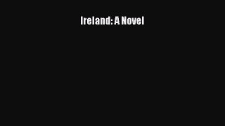 Read Ireland: A Novel Ebook Free