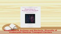 Download  Respiration in Archaea and Bacteria Diversity of Prokaryotic Electron Transport Carriers Free Books