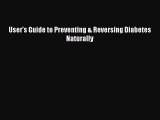 Read User's Guide to Preventing & Reversing Diabetes Naturally Ebook Free