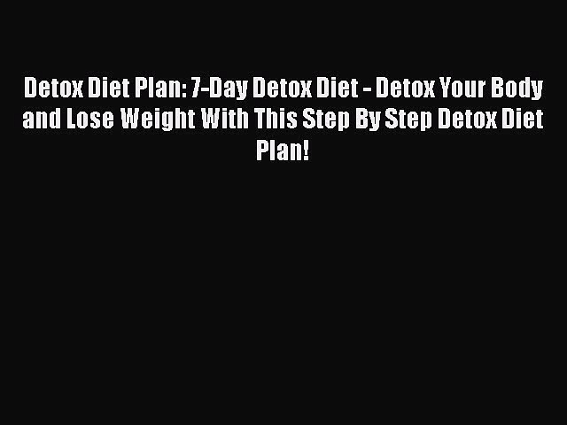 Read Detox Diet Plan: 7-Day Detox Diet – Detox Your Body and Lose Weight With This Step By