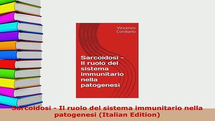 Download  Sarcoidosi  Il ruolo del sistema immunitario nella patogenesi Italian Edition  Read Online