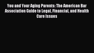 Read You and Your Aging Parents: The American Bar Association Guide to Legal Financial and