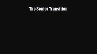 Read The Senior Transition Ebook Free