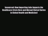 [PDF] Insourced: How Importing Jobs Impacts the Healthcare Crisis Here and Abroad (Geisel Series