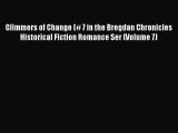 Read Glimmers of Change (# 7 in the Bregdan Chronicles Historical Fiction Romance Ser (Volume