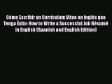 [Read PDF] Cómo Escribir un Currículum Vitae en Inglés que Tenga Éxito: How to Write a Successful