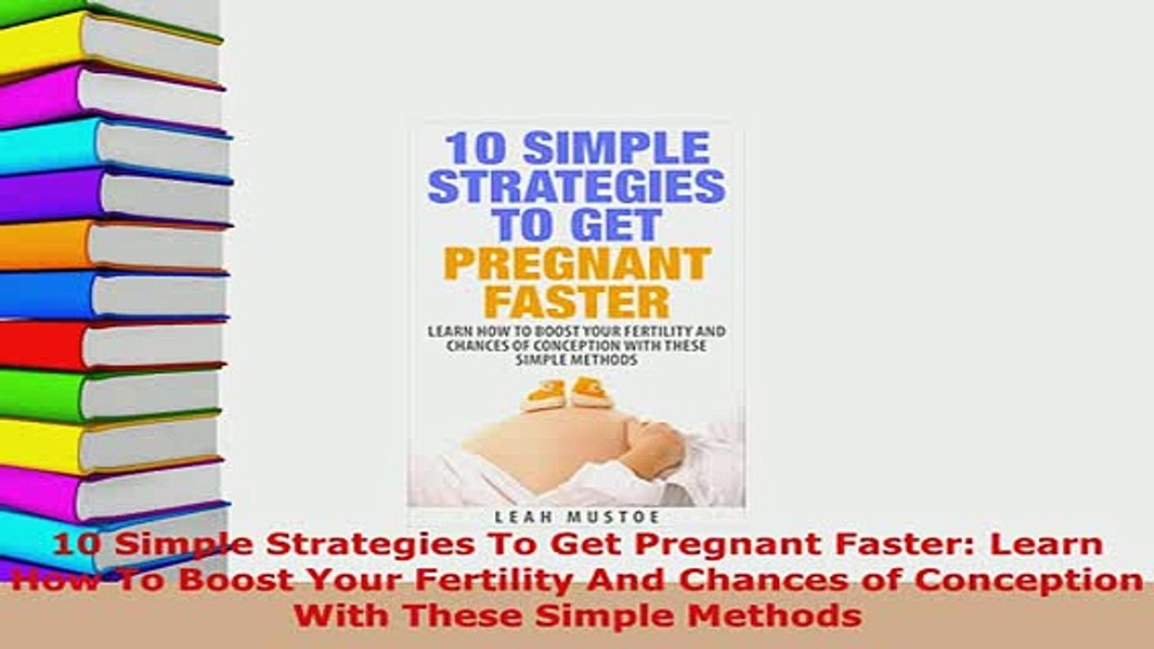 PDF  10 Simple Strategies To Get Pregnant Faster Learn How To Boost Your Fertility And Chances  EBook
