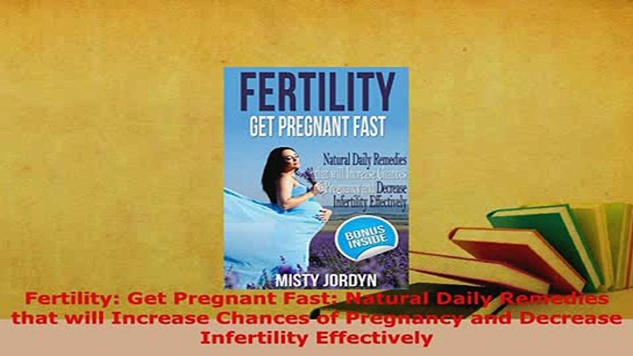 PDF  Fertility Get Pregnant Fast Natural Daily Remedies that will Increase Chances of Free Books