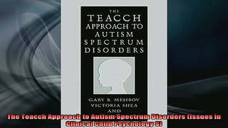 READ book  The Teacch Approach to Autism Spectrum Disorders Issues in Clinical Child Psychology S Full EBook