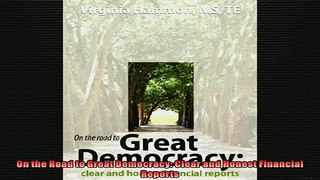 FREE DOWNLOAD  On the Road to Great Democracy Clear and Honest Financial Reports  FREE BOOOK ONLINE