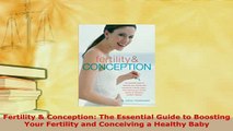 Download  Fertility  Conception The Essential Guide to Boosting Your Fertility and Conceiving a  Read Online
