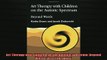 READ book  Art Therapy with Children on the Autistic Spectrum Beyond Words Arts Therapies Full EBook