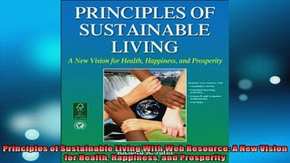 FREE DOWNLOAD  Principles of Sustainable Living With Web Resource A New Vision for Health Happiness and  BOOK ONLINE