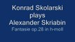 Konrad Skolarski plays Aleksander Skriabin Fantasie op.28