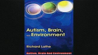Free Full PDF Downlaod  Autism Brain And Environment Full Ebook Online Free