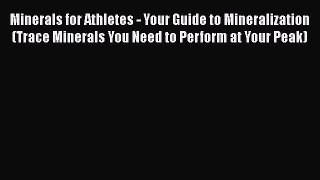 Read Minerals for Athletes - Your Guide to Mineralization (Trace Minerals You Need to Perform