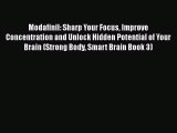 Read Modafinil: Sharp Your Focus Improve Concentration and Unlock Hidden Potential of Your