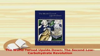 PDF  The World Turned Upside Down The Second LowCarbohydrate Revolution  EBook