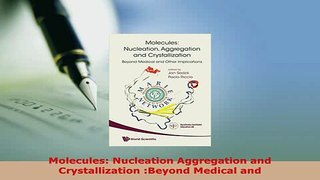 PDF  Molecules Nucleation Aggregation and Crystallization Beyond Medical and Free Books
