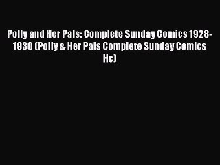 Read Polly and Her Pals: Complete Sunday Comics 1928-1930 (Polly & Her Pals Complete Sunday