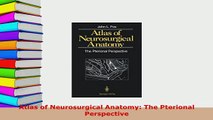 Download  Atlas of Neurosurgical Anatomy The Pterional Perspective Free Books