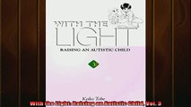 READ book  With the Light Raising an Autistic Child Vol 3 Full EBook
