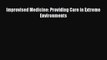 [PDF] Improvised Medicine: Providing Care in Extreme Environments [Download] Full Ebook