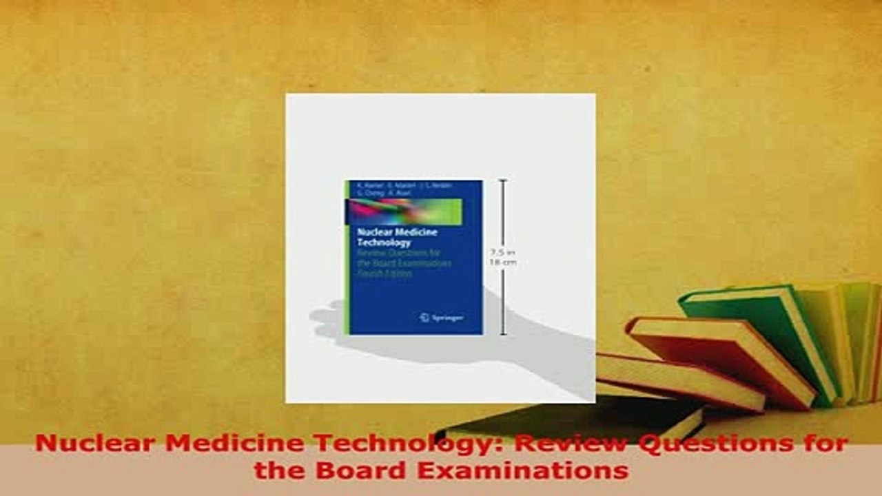 PDF  Nuclear Medicine Technology Review Questions for the Board Examinations Free Books