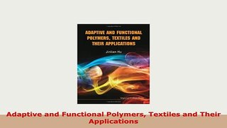PDF  Adaptive and Functional Polymers Textiles and Their Applications Ebook