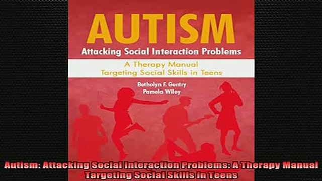 READ book Autism Attacking Social Interaction Problems A Therapy Manual Targeting Social Skills in Full Free