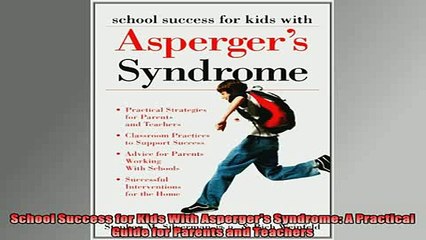 READ book  School Success for Kids With Aspergers Syndrome A Practical Guide for Parents and Full Free