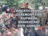 Wreath laying ceremony for Kupwara braveheart Naik Gawade